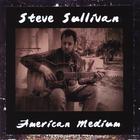 Steve Sullivan - American Medium