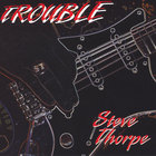 Steve Thorpe - Trouble