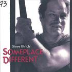 Steve Ulrich - Someplace Different