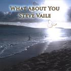 Steve Vaile - What About You