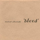 Steven Alvarado - Bleed