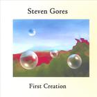 Steven Gores - First Creation