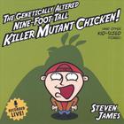 Steven James - The Genetically Altered Nine-Foot-Tall Killer Mutant Chicken