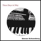 Steven Schoenberg - Three Days In May