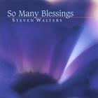 Steven Walters - So Many Blessings