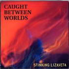 Stinking Lizaveta - Caught Between Worlds