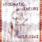 STOCHASTIC THEORY - Soliloquy