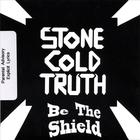 Stone Cold Truth - Be The Shield