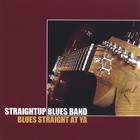 Straightup Blues Band - Blues - Straight At Ya'
