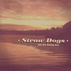 Straw Dogs - Tell the Rising Sun