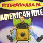 Strawman - American Idle