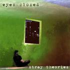 Stray Theories - Eyes Closed