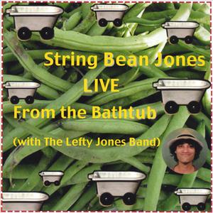 --String Bean Jones: Live from the Bathtub (with the Lefty Jones Band)