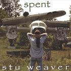 Stu Weaver - Spent