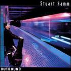 Stuart Hamm - Outbound