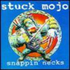 Stuck Mojo - Snappin' Necks