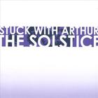 Stuck with Arthur - The Solstice