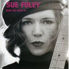 Sue Foley - Where the Action is