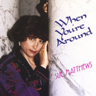 Sue Matthews - When You're Around
