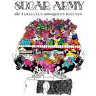 Sugar Army - The Parallels Amongst Ourselves