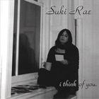 Suki Rae - I Think Of You