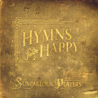Sunparlour Players - Hymns For The Happy