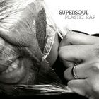 Supersoul - Plastic Rap