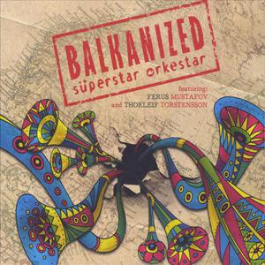 Balkanized (feat. Ferus Mustafov and Thorleif Torstensson)