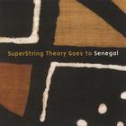 SuperString Theory - SuperString Theory Goes To Senegal