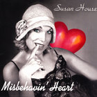 Susan House - Misbehavin' Heart