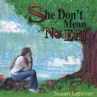 Susan Latimer - She Don't Mean No Evil