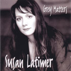 Susan Latimer - Grey Matters
