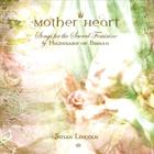 Mother Heart: Songs for the Sacred Feminine by Hildegard of Bingen