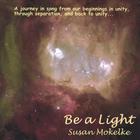 Susan Mokelke - Be a Light