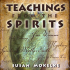 Susan Mokelke - Teachings from the Spirits