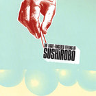 Sushirobo - The Light-Fingered Feeling of Sushirobo