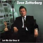 Sven Zetterberg - Let Me Get Over it