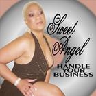 Sweet Angel - Handle Your Business