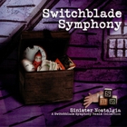 Switchblade Symphony - Sinister Nostalgia
