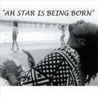 AH STAR IS BEING BORN / EP