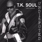 T.k. Soul - Undisputed the album