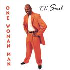 T.k. Soul - One Woman Man(his 1st cd)