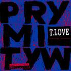 t.love - Prymityw