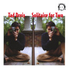 Tad Dreis - Solitaire For Two