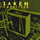 Taken - Amplified