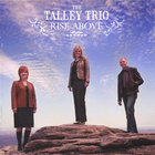 Talley Trio - Rise Above