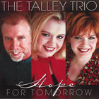 Talley Trio - Hope For Tomorrow