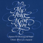 Tami Briggs - My Peace I Give You