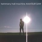 Tammany Hall Machine - Amateur Saw