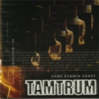 Tamtrum - Some Atomik Songz